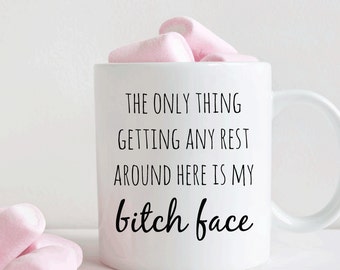 Resting bitch face mug, The only thing getting any rest around here... (M226)