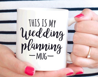 This is my wedding planning mug, bride to be gift, engagement gift for her (M157)