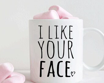 I like your face mug, cute valentines gift for girlfriend or boyfriend, coffee cup (M347)