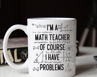 Gift for math teacher, Funny math teacher mug, Of course I have problems mug (M264)