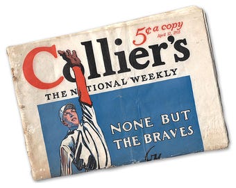 May include: A vintage magazine cover for Collier's, a national weekly publication, featuring a baseball player in a red and white uniform with the text "None But The Braves" and the date "April 17, 1915".