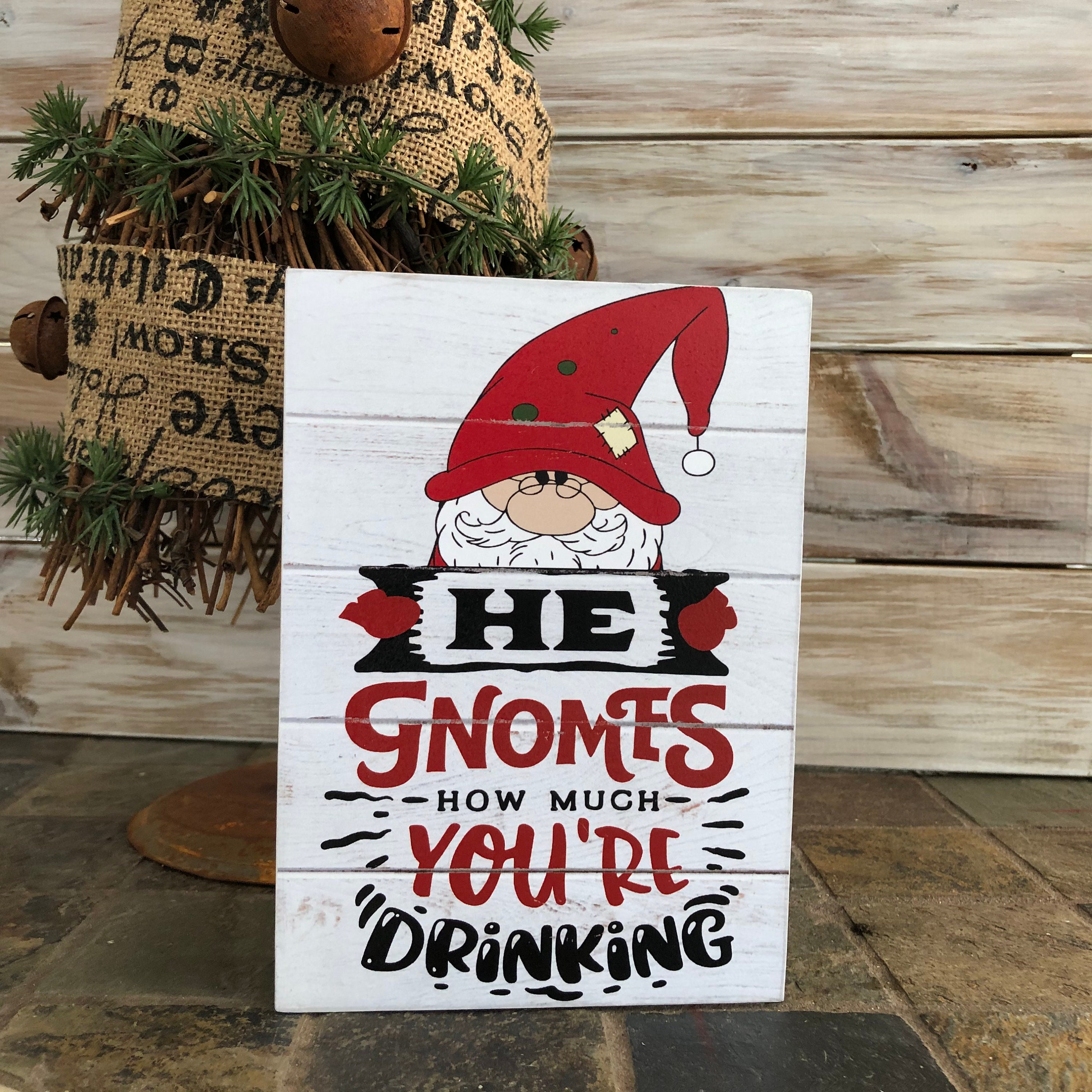 Gnome Christmas Sign, Christmas Drinking Sign, He Gnomes, Gnome Decor, Funny Christmas Sign