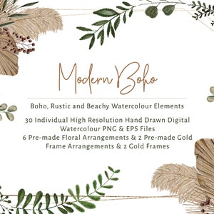 May include: Watercolour illustrations of boho, rustic, and beachy elements, including pampas grass, palm leaves, and greenery. The text "Modern Boho" is written in brown script. The image includes 30 individual high-resolution hand-drawn digital watercolour PNG and EPS files, 6 pre-made floral arrangements, 2 pre-made gold frame arrangements, and 2 gold frames.