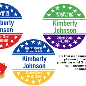 May include: Four round, colorful, personalized, 'Vote' buttons with stars around the edge. The buttons feature the text 'Vote', a name, 'Senior Class President', and a white background. The buttons are red, blue, green, and yellow.