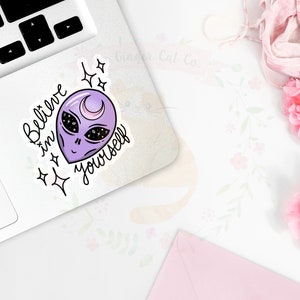 Believe In Yourself Alien Die Cut Sticker