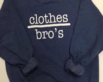 Clothes over bro's-One Tree Hill Sweatshirt