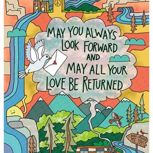 May include: Vibrant illustration with the text: "May you always look forward and may all your love be returned." Depicts a dove, mountains, trees, a van, and a signpost to Mt. Joy. Signed by Jessie Husband.