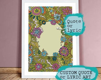 Custom Quote or Lyric Art, flower power