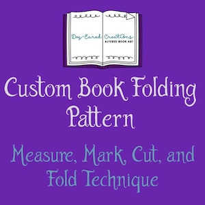 May include: Purple background with a white outline of a book with the text "Dog-Eared Creations ALTERED BOOK ART" on the cover. The text "Custom Book Folding Pattern Measure, Mark, Cut, and Fold Technique" is written in white and blue cursive font.