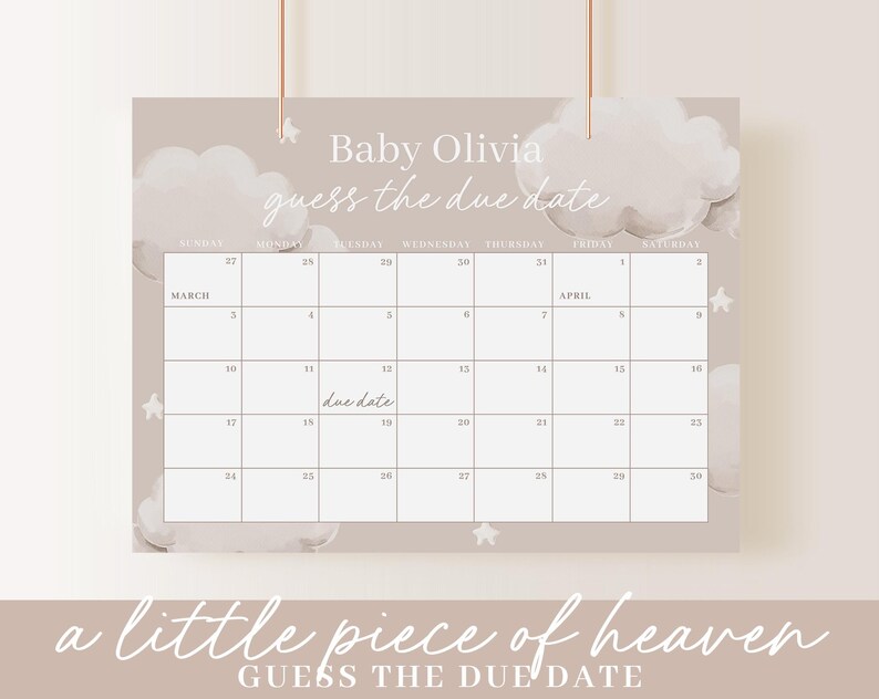 May include: A light brown printable baby shower game with a calendar for guests to guess the due date. The calendar is decorated with clouds and stars. The text "Baby Olivia guess the due date" is at the top of the calendar. The text "a little piece of heaven guess the due date" is at the bottom of the calendar.