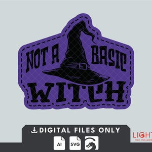 May include: A purple patch with the text "NOT A BASIC WITCH" and a black witch hat illustration. The design is in a stitched-style border. Below the design are icons for digital file formats.