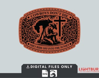 May include: A brown and black graphic design featuring a cowboy kneeling with a horse and cross. The text reads "Cowboys Don't Die, They Ride Off Into The Sunset." The design is for digital files.