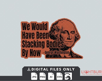 George Washington 'Stacking Bodies' Laser Engraving File (Lightburn)