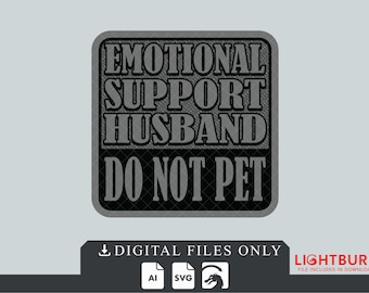 Emotional Support Husband - Digital File for Laser Engraving - Lightburn File Included