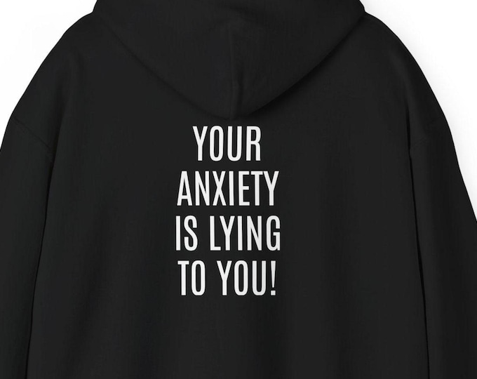 Anxiety Is Lying To You Hoodie, Mental Health Awareness, Comfy Sweatshirt, Custom Color Pullover, Unisex Anxiety Hoodie, Many Color Options