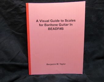 A Visual Guide to Scales for Baritone Guitar In BEADF#B - A By Benjamin M. Taylor