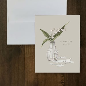 Grief + Empathy Card | Botanical Inspired Greeting Card | It Matters | Lily of the Valley | A2 Size