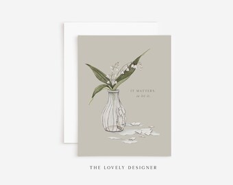 It Matters Sympathy Card: Empathy, Grief Support & Encouragement, Hand Painted Floral