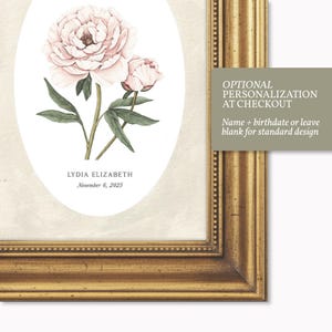 May include: A framed print featuring a botanical illustration of two pale pink peonies with green leaves inside an oval border. Below the flowers, the text reads LYDIA ELIZABETH and November 6, 2025. A text box states OPTIONAL PERSONALIZATION AT CHECKOUT.