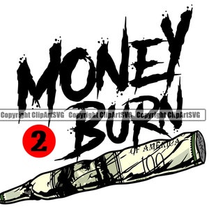 Argent à brûler 100 cent dollars Bill Fire Flames Burning Cash Rich Crime Hustle Hustler Art Ad Design Logo SVG PNG Clipart Vector Cut File