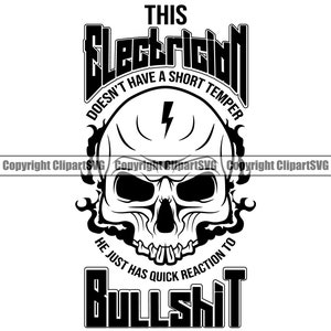 以下が含まれることがあります： 炎と「THIS ELECTRICIAN DOESN'T HAVE A SHORT TEMPER HE JUST HAS QUICK REACTION TO BULLSHIT」というテキストが書かれた頭蓋骨を描いた白黒のグラフィックデザイン