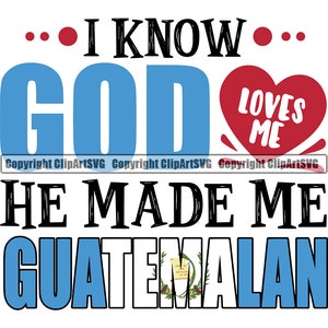 Guatemala Guatemala I Know GOD Loves Me Flagge Land Welt Nation Karte Zeichen Symbol Design Element Zitat Logo SVG PNG Clipart Vektor geschnitten Datei