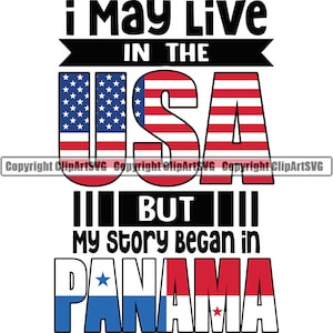 Op de afbeelding: Een grafisch ontwerp met de tekst "I May Live In The USA But My Story Began In Panama". De tekst is in zwart en wit. De VS worden weergegeven door een rood, wit en blauwe Amerikaanse vlag. Panama wordt weergegeven door een rood, wit en blauwe Panamese vlag.