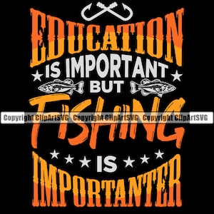 La pesca è più importante dell'istruzione Fish Pole Bait Lake Fresh Salt Water Deep Sport Gioco Reel Boat Logo SVG PNG Clipart Vector Cut File