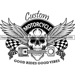 May include: Black and white illustration of a skull with wings, a checkered flag, and a piston. The text "Custom Motorcycle" is above the skull and "Good Rides Good Vibes" is below the skull.