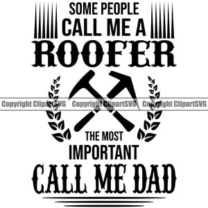 Roofer Most Important Call Me Dad Tetto Copertura Costruzione Costruire Lavoro Correzione Riparazione Servizio Divertente Design Logo SVG PNG Clipart Vector Cut File