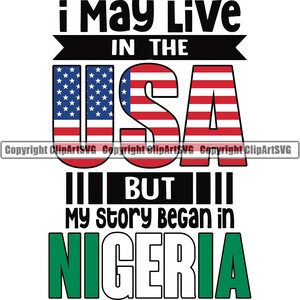 Nigéria Nigeriano Posso viver nos EUA, mas a história começou Bandeira País Mundo Nação Mapa Design Elemento Citação Arte Logotipo SVG PNG Clipart Arquivo de corte