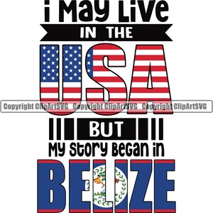 May include: A graphic design with the text "I may live in the USA but my story began in Belize". The design features the American flag and the Belize flag.