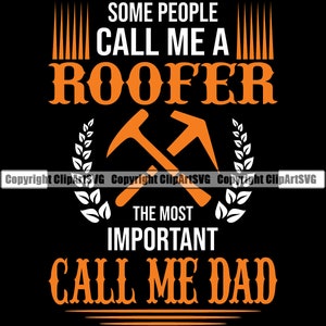 Roofer Most Important Call Me Dad Tetto Copertura Costruzione Costruire Lavoro Correzione Riparazione Servizio Divertente Design Logo SVG PNG Clipart Vector Cut File