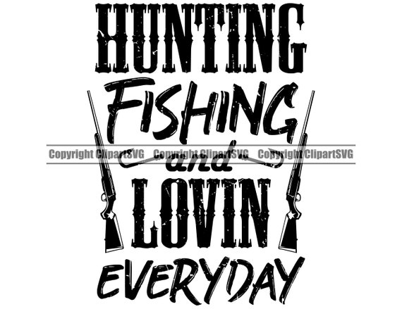 Fishing Hunting Loving Everyday Fish Pole Bait Lake Fresh Salt Water Deep  Sport Game Reel Boat Logo SVG PNG Clipart Vector Cut Cutting File