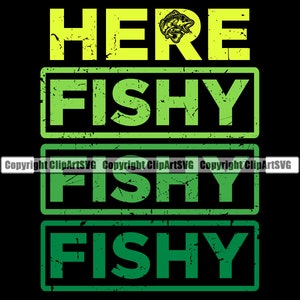 Fishing Here Fishy Fishy Fish Hook Bass Pole Bait Lake Fresh Salt Water Sport Game Reel Boat Logo SVG PNG Clipart Vector Cut Cutting File