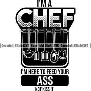 Soy un chef aquí para alimentarte, no besar el culo, filete, cocinar comida, cocina, parrilla, barbacoa, carne, arte, cita, logotipo, SVG, PNG, imágenes prediseñadas, corte vectorial