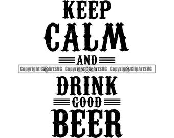 Cita de cerveza Mantener la calma Bebida Botella de cerveza Vidrio Bar Pub Bebida Alcohol Espíritu Licor Ale Logo.SVG.PNG Clipart Vector Cricut Corte Corte