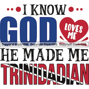 以下が含まれることがあります： 「I know... GOD loves me... HE MADE ME TRINIDADIAN」という黒いテキストのグラフィックデザイン。白いテキストで「LOVES ME」と書かれた赤いハートが「GOD」という単語の上にあります。テキストは白い背景にあります。