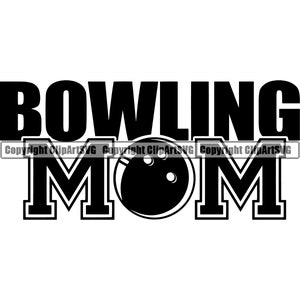 Bowling Mom Family Logo Player School Team Game Sports Tournament Ball League Equipment Alley Lane .SVG .PNG Vector Cricut Cut Cutting File
