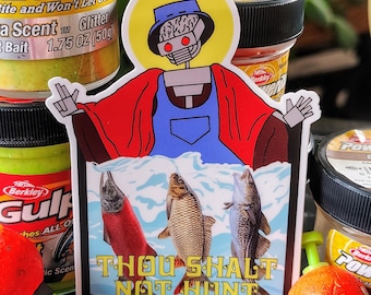 May include: A sticker with a robot wearing a red robe and blue overalls, holding up three fish. The sticker says "Thou Shalt Not Hunt". The sticker is on a table with fishing lures, bobbers, and bait.