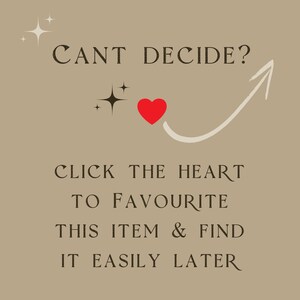 May include: A red heart with a white arrow pointing upwards. Text reads: "CANT DECIDE? CLICK THE HEART TO FAVOURITE THIS ITEM & FIND IT EASILY LATER"
