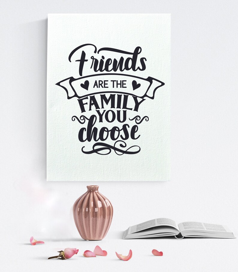Friends are family you choose quote friends quote canvas etsy