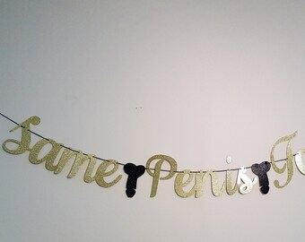 Same Penis Forever! banner/Bachelorette banner/ Birthday banners/Engagement party/Bar banner/Black /Silver glitter
