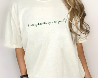 Hamilton Comfort Colors T-Shirt: History Has Its Eyes On You, Hamilton Broadway Shirt