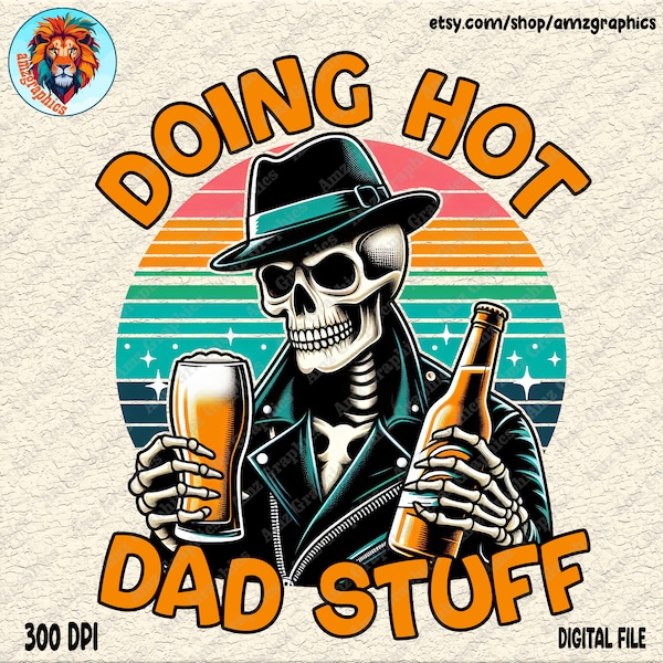 Doing Hot Dad Stuff Png, Beer Dad Bod Png, Funny Skeleton Dad Design, Trendy Father's Day T-Shirt Mug Retro for Men Png, Digital File