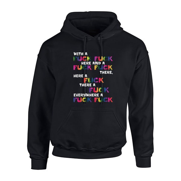 With A Fuck Fuck Here And A Fuck Fuck There Adult Hoodie Black