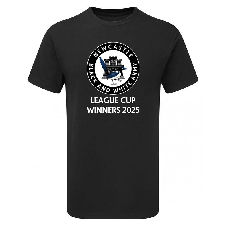 May include: Black t-shirt with a white circle logo featuring a castle and a magpie. The text "NEWCASTLE BLACK AND WHITE ARMY" is around the logo. Below the logo, the text "LEAGUE CUP WINNERS 2025" is printed in white.