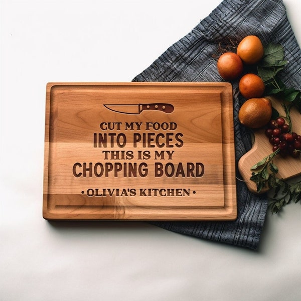 Funny Engraved Cutting Board, Cut My Food Into Pieces, Personalized Chopping Board Gift, Custom Kitchen Decor, Gift for Chef, Gift for Cook