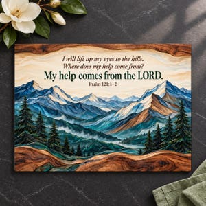 May include: A rectangular wooden wall sign featuring a mountain landscape illustration with deep blue and teal peaks, evergreen trees, and the text: I will lift up my eyes to the hills. Where does my help come from? My help comes from the LORD. Psalm 121:1-2.