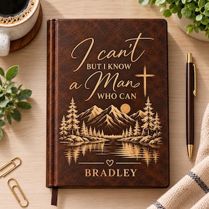 Personalized Christian Leatherette Journal, I Can't But I Know a Man Who Can, Custom Name Prayer Notebook, Faith Gift for Men